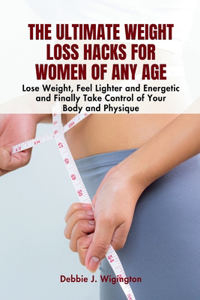Ultimate Weight Loss Hacks For Women of Any Age