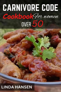 Carnivore code cookbook for women over 50