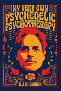 My Very Own Psychedelic Psychotherapy