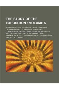 The Story of the Exposition (Volume 5); Being the Official History of the International Celebration Held at San Francisco in 1915 to Commemorate the D