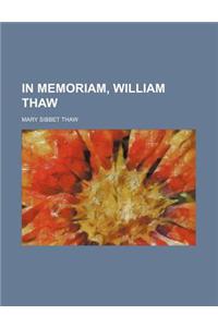 In Memoriam, William Thaw