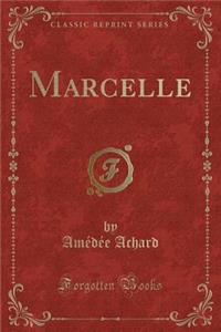 Marcelle (Classic Reprint)