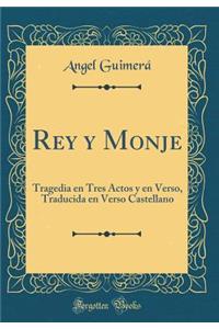 Rey y Monje: Tragedia en Tres Actos y en Verso, Traducida en Verso Castellano (Classic Reprint)