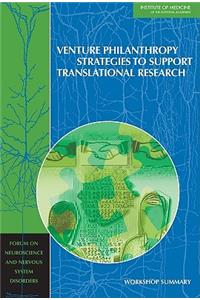 Venture Philanthropy Strategies to Support Translational Research