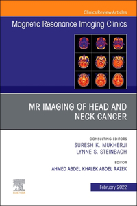 MR Imaging of Head and Neck Cancer, an Issue of Magnetic Resonance Imaging Clinics of North America