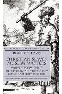 Christian Slaves, Muslim Masters