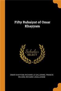 Fifty Rubaiyat of Omar Khayyam