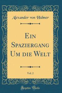Ein Spaziergang Um Die Welt, Vol. 2 (Classic Reprint)