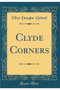Clyde Corners (Classic Reprint)