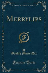 Merrylips (Classic Reprint)