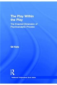 Play Within the Play: The Enacted Dimension of Psychoanalytic Process
