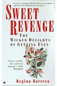 Sweet Revenge: The Wicked Delights of Getting Even