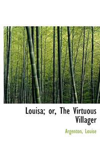 Louisa; Or, the Virtuous Villager