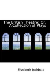 The British Theatre; Or, a Collection of Plays