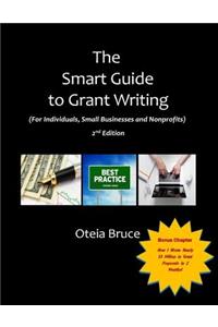 Smart Guide to Grant Writing, 2nd Edition: For Individuals, Small Businesses and Nonprofits