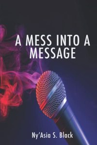 Mess Into A Message