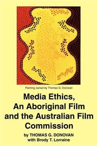 Media Ethics, An Aboriginal Film and the Australian Film Commission