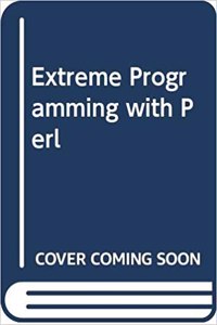 Extreme Programming with Perl