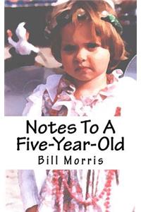 Notes To A Five-Year-Old