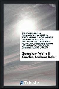 Scriptores rerum Germanicarum in usum scholarum ex monumentis Germaniae historicis separatim editi. Widukindi monachi corbeiensis Rerum gestarum saxon