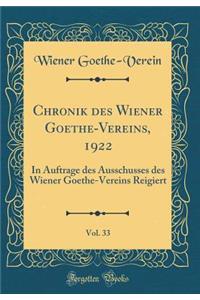 Chronik Des Wiener Goethe-Vereins, 1922, Vol. 33: In Auftrage Des Ausschusses Des Wiener Goethe-Vereins Reigiert (Classic Reprint)