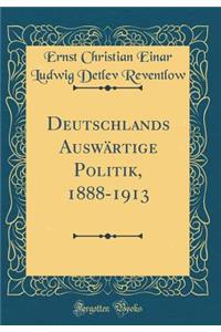 Deutschlands AuswÃ¤rtige Politik, 1888-1913 (Classic Reprint)