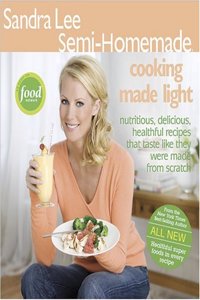 Sandra Lee Semi-homemade Cooking Made Light