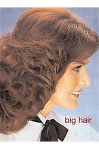 Big Hair