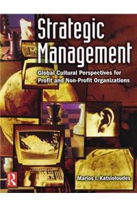 Strategic Management: Global Cultural Perspectives for Profit and Non-Profit Organizations