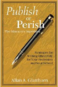 Publish or Perish - The Educator′s Imperative