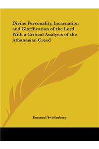 Divine Personality, Incarnation and Glorification of the Lord with a Critical Analysis of the Athanasian Creed (1848)