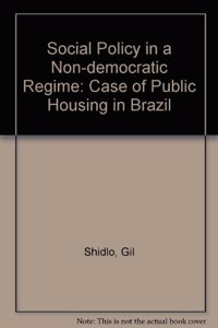 Social Policy in a Non-Democratic Regime: The Case of Public Housing in Brazil