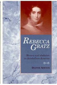 Rebecca Gratz: Women and Judaism in Antebellum America