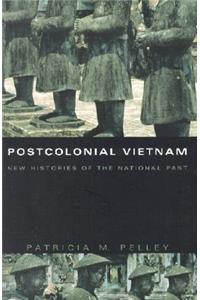Postcolonial Vietnam: New Histories of the National Past
