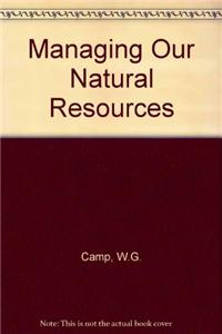 Managing Our Natural Resources