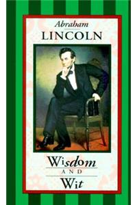 Abraham Lincoln: Wisdom & Wit