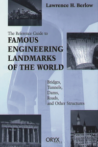 Reference Guide to Famous Engineering Landmarks of the World