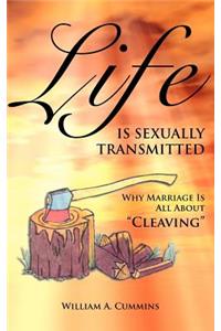 Life Is Sexually Transmitted