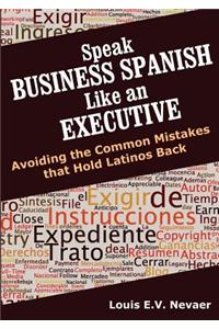 Speak Business Spanish Like an Executive