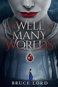 Well of Many Worlds: A Fantasy Romance Epic Tale