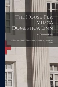 House-fly, Musca Domestica Linn [microform]