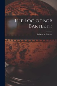 Log of Bob Bartlett;