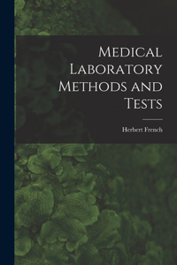 Medical Laboratory Methods and Tests [microform]