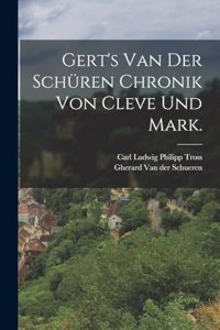 Gert's van der Schüren Chronik von Cleve und Mark.