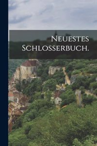 Neuestes Schlosserbuch.