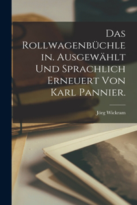 Rollwagenbüchlein. Ausgewählt und sprachlich erneuert von Karl Pannier.