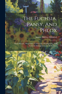 The Fuchsia, Pansy, And Phlox