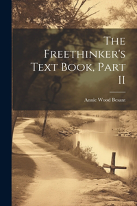 Freethinker's Text Book, Part II