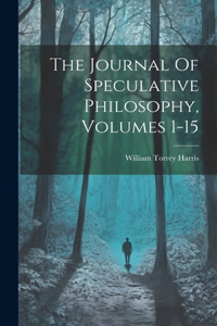 Journal Of Speculative Philosophy, Volumes 1-15