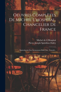Oeuvres Complètes De Michel L'hospital, Chancelier De France